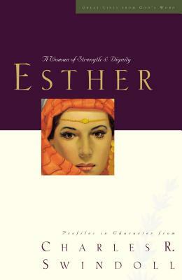Esther: A Woman of Strength and Dignity by Charles R. Swindoll