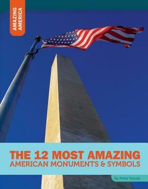 The 12 Most Amazing American Monuments & Symbols by Anita Yasuda