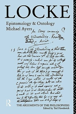 Locke: Epistemology and Ontology by Michael Ayers