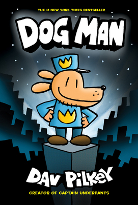 Dog Man: From the Creator of Captain Underpants (Dog Man #1), Volume 1 by Dav Pilkey