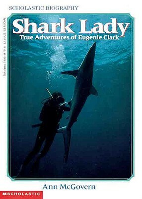 Shark Lady: True Adventures of Eugenia Clark by Ann McGovern