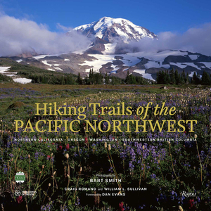 Hiking Trails of the Pacific Northwest: Northern California, Oregon, Washington, Southwestern British Columbia by Craig Romano, William Sullivan
