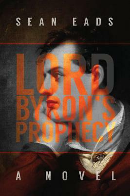 Lord Byron's Prophecy by Sean Eads