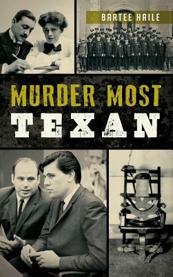 Murder Most Texan by Bartee Haile