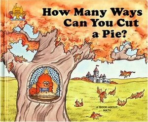 How Many Ways Can You Cut a Pie? by Linda Hohag, Jane Belk Moncure
