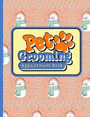 Pet Grooming Appointment Book: 4 Columns Appointment List, Appointment Scheduling Book, Easy Appointment Book, Cute Winter Snow Cover by Moito Publishing