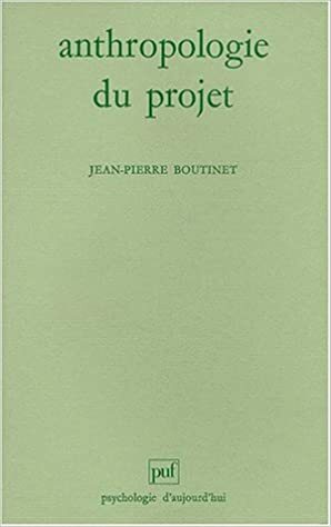 Anthropologie du projet by Jean-Pierre Boutinet