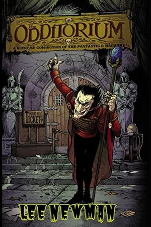 The Odditorium: Collected Tales of Terror by Lee Newman, Sierra Wilson, Sean Meighen