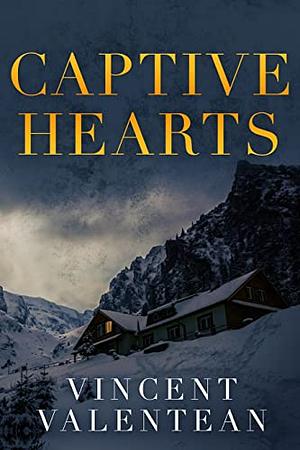 Captive Hearts by Vincent Valentean