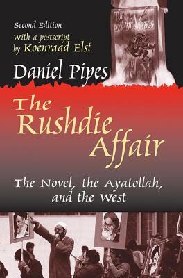 The Rushdie Affair: The Novel, the Ayatollah and the West by Daniel Pipes