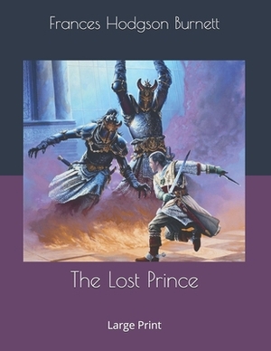 The Lost Prince: Large Print by Frances Hodgson Burnett