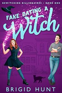 Fake Dating a Witch by Brigid Hunt