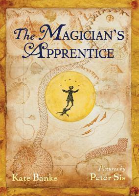 The Magician's Apprentice by Peter Sís, Kate Banks