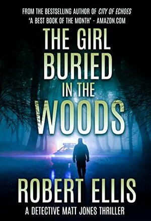 The Girl Buried in the Woods by Robert Ellis
