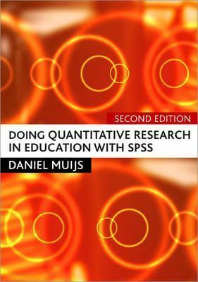 Doing Quantitative Research in Education with SPSS by Daniel Muijs