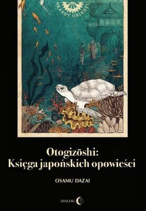 Otogizōshi: Księga japońskich opowieści by Osamu Dazai, Katarzyna Sonnenberg