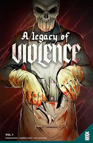 A Legacy of Violence Vol. 1 by Rus Wooton, Cullen Bunn, Andrea Mutti