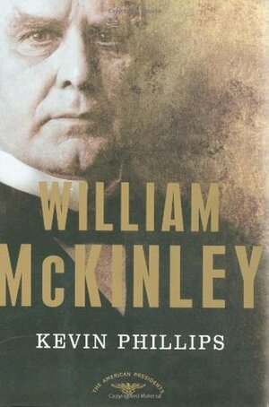 William McKinley by Arthur M. Schlesinger, Jr., Kevin Phillips