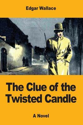 The Clue of the Twisted Candle by Edgar Wallace