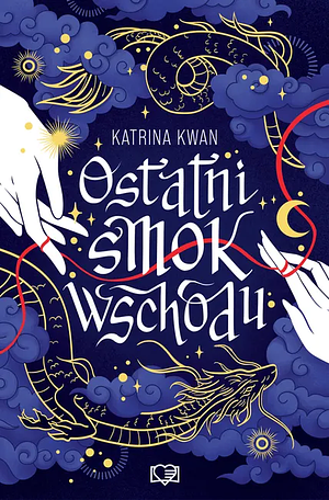 Ostatni smok wschodu by Katrina Kwan
