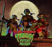 The Art of Teenage Mutant Ninja Turtles: Mutant Mayhem by Jim Sorenson