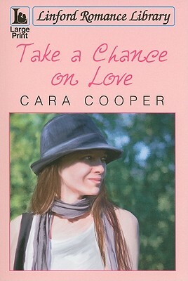 Take a Chance on Love by Cara Cooper