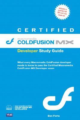 Certified Macromedia Coldfusion MX Developer Study Guide by Ben Forta