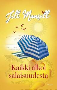 Kaikki alkoi salaisuudesta by Jill Mansell