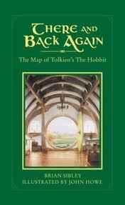 There And Back Again: The Map Of Tolkien's The Hobbit by John Howe, J.R.R. Tolkien, Brian Sibley