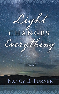 Light Changes Everything by Nancy E. Turner