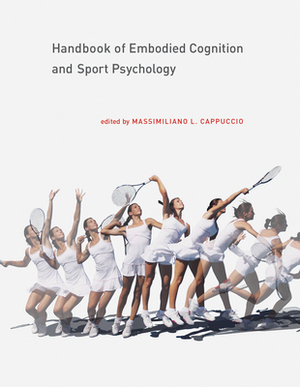 Handbook of Embodied Cognition and Sport Psychology by 