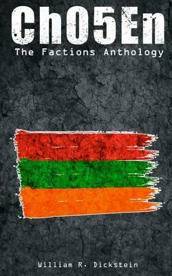 Ch05en: Factions Anthology by William Robert Dickstein