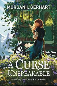 A Curse Unspeakable by Morgan I. Gerhart