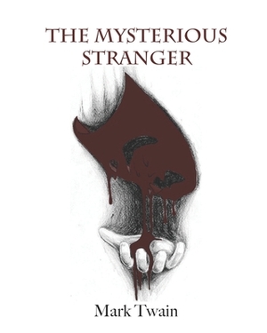 The Mysterious Stranger (Annotated) by Mark Twain