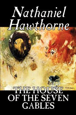 The House of the Seven Gables by Nathaniel Hawthorne, Fiction, Classics by Nathaniel Hawthorne