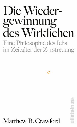 Die Wiedergewinnung des Wirklichen: Eine Philosophie des Ichs im Zeitalter der Zerstreuung by Matthew B. Crawford