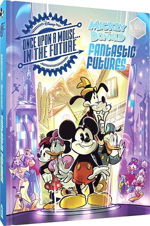 Walt Disney's Mickey and Donald Fantastic Futures: Classic Tales with a 22nd Century Twist by David Gerstein