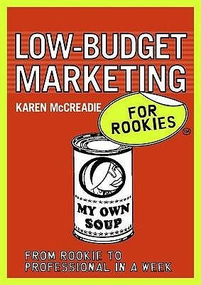 Low-budget Marketing for Rookies: From rookie to professional in a week by Karen McCreadie