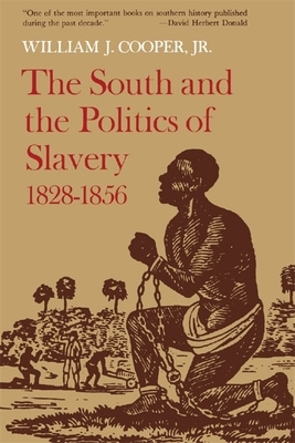 The South and the Politics of Slavery, 1828-1856 by William J. Cooper