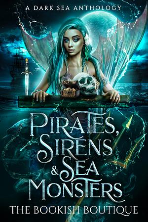 Pirates, Sirens & Sea Monsters Anthology by Amber Nicole, Chelsii Klein, S.L. Greyback, Demelza Carlton, Liz Cain, A.R. Rose, R.J. Lewis, A.J. Wolf, Jo McCall, J.S. Lawliss, Cristina Lollabrigida, Jay Leigh Brown