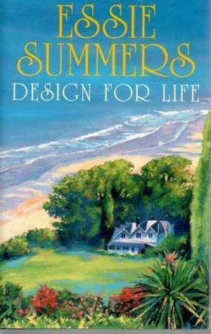 Design for Life by Essie Summers