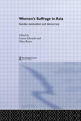 Women's Suffrage in Asia: Gender, Nationalism and Democracy by 