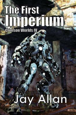 The First Imperium: Crimson Worlds IV by Jay Allan