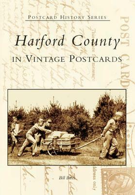 Harford County in Vintage Postcards by Bill Bates