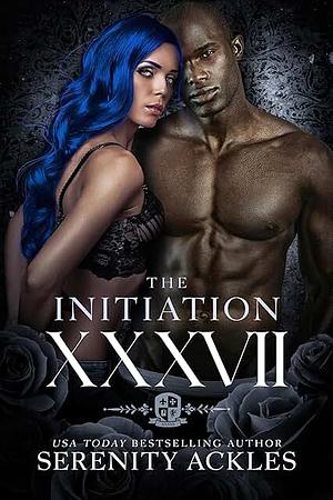XXXVII: The Initiation  by Serenity Ackles