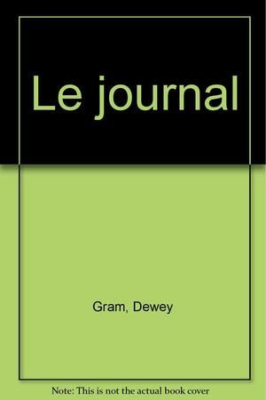Le journal by Dewey Gram