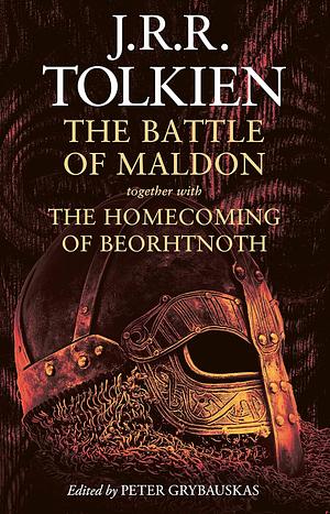 The Battle of Maldon together with The Homecoming of Beorhtnoth by J.R.R. Tolkien