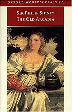The Old Arcadia by Katherine Duncan-Jones, Philip Sidney