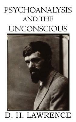 Psychoanalysis and the Unconscious by D.H. Lawrence