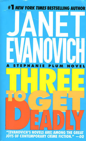 Three to Get Deadly by Janet Evanovich, Janet Evanovich
